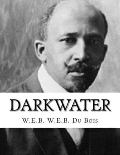 Cover for W E B W E B Du Bois · Darkwater (Paperback Bog) (2016)