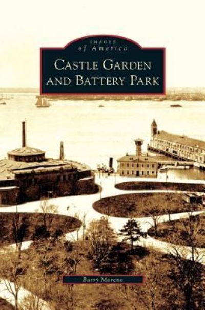 Cover for Barry Moreno · Castle Garden and Battery Park (Hardcover Book) (2007)