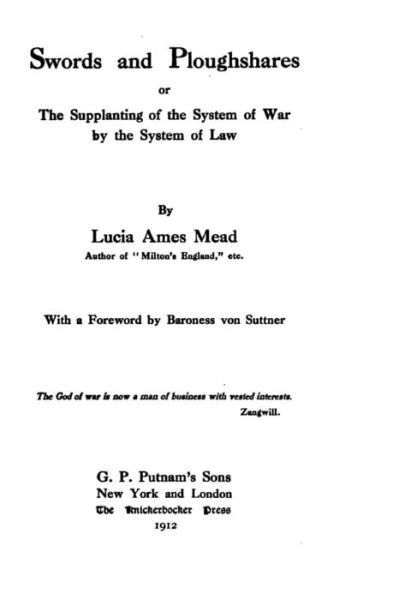 Cover for Lucia Ames Mead · Swords and Ploughshares, Or, The Supplanting of the System of War by the System of Law (Paperback Book) (2016)