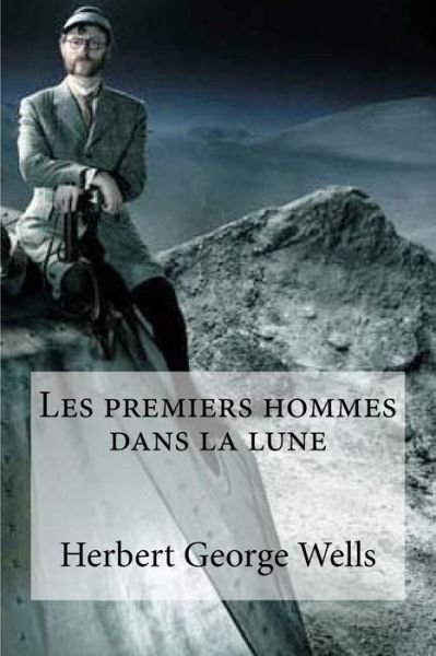 Cover for Herbert George Wells · Les premiers hommes dans la lune (Paperback Book) (2016)