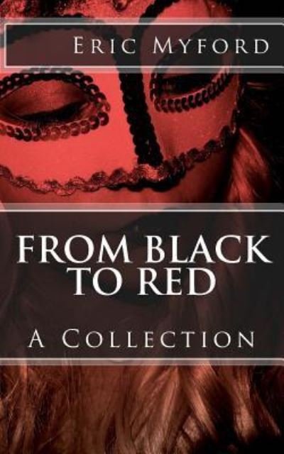From Black to Red - Eric Myford - Böcker - Createspace Independent Publishing Platf - 9781535179829 - 14 juli 2016