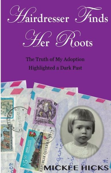 Cover for Mickee Hicks · Hairdresser Finds Her Roots : The Truth of My Adoption Highlighted a Dark Past (Pocketbok) (2016)