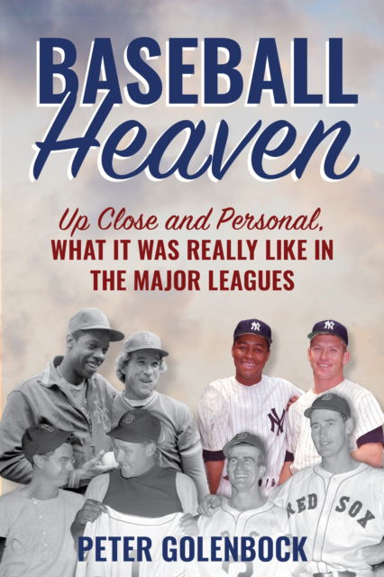 Cover for Peter Golenbock · Baseball Heaven: Up Close and Personal, What It Was Really Like in the Major Leagues (Inbunden Bok) (2024)