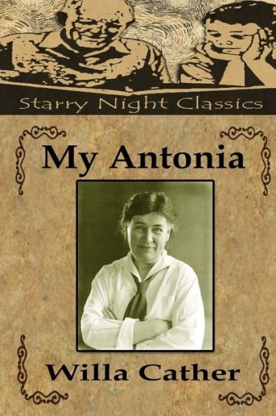 My Antonia - Willa Cather - Bøger - Createspace Independent Publishing Platf - 9781539056829 - 23. september 2016