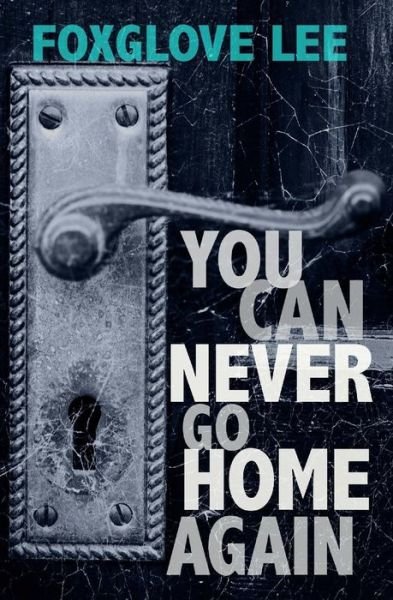 Cover for Foxglove Lee · You Can Never Go Home Again (Paperback Bog) (2016)
