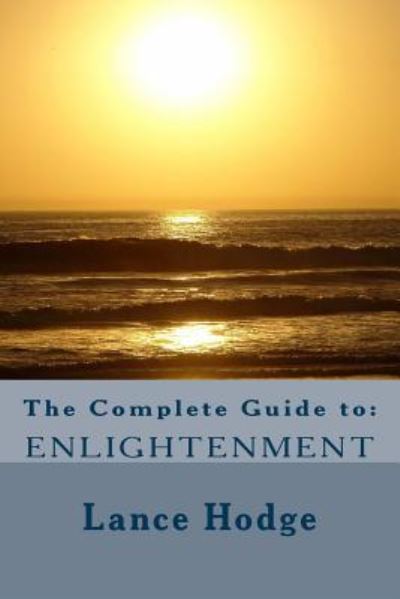 The Complete Guide to - Lance Hodge - Bøker - Createspace Independent Publishing Platf - 9781541006829 - 11. desember 2016