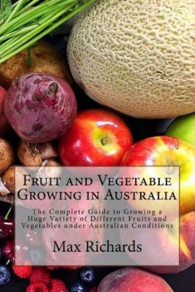 Cover for Max Richards · Fruit and Vegetable Growing in Australia (Paperback Book) (2017)