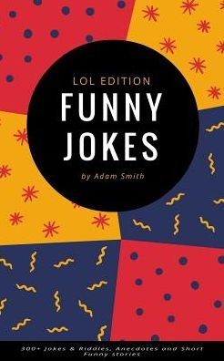 Funny Jokes - Adam Smith - Kirjat - Createspace Independent Publishing Platf - 9781542997829 - tiistai 7. helmikuuta 2017