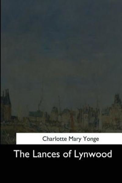 Cover for Charlotte M Yonge · The Lances of Lynwood (Paperback Book) (2017)