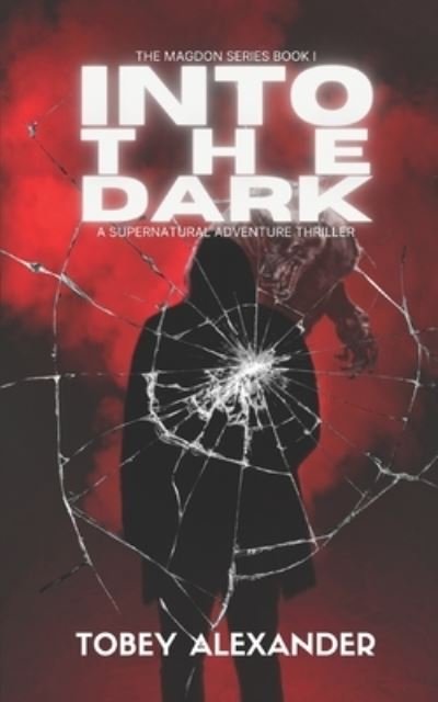 Into The Dark - Tobey Alexander - Livres - Createspace Independent Publishing Platf - 9781545037829 - 26 décembre 2017