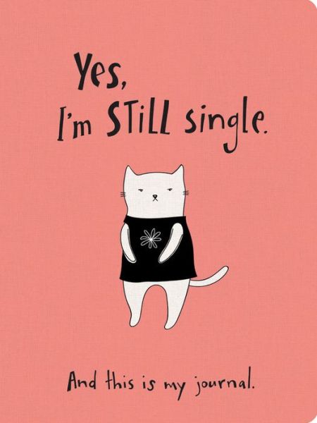 Cover for Ellie Claire · Yes, I'm Still Single. Textured Paperback Journal: And This Is My Journal (Hardcover Book) (2020)