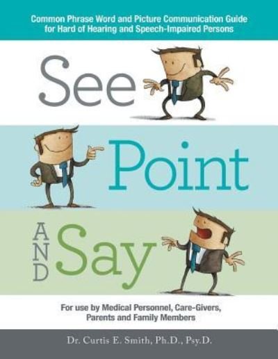 See, Point, and Say - Curtis Smith - Books - Authorhouse - 9781546238829 - April 26, 2018