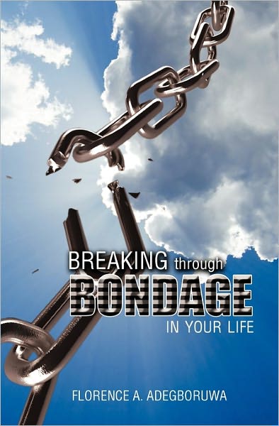 Cover for Florence A. Adegboruwa · Breaking Through Bondage in Your Life (Paperback Book) (2010)
