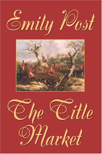 The Title Market - Emily Post - Books - Wildside Press - 9781557425829 - October 18, 2024