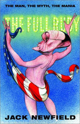 Cover for Jack Newfield · The Full Rudy: the Man, the Myth, the Mania (Nation Books) (Pocketbok) [1st edition] (2003)