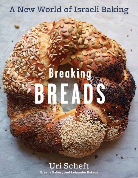 Cover for Raquel Pelzel · Breaking Breads: A New World of Israeli Baking--Flatbreads, Stuffed Breads, Challahs, Cookies, and the Legendary Chocolate Babka (Hardcover bog) (2016)