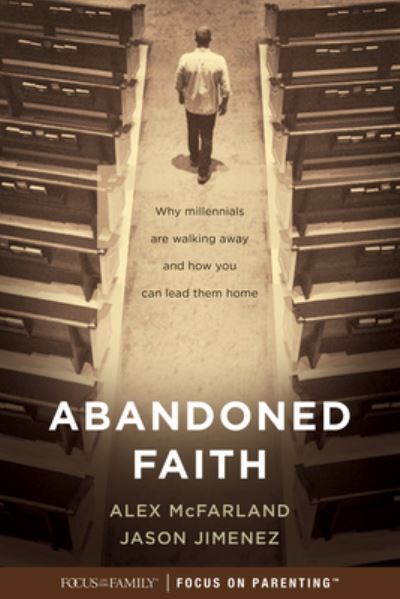 Cover for Alex McFarland · Abandoned Faith : Why Millennials Are Walking Away and How You Can Lead Them Home (Paperback Book) (2017)