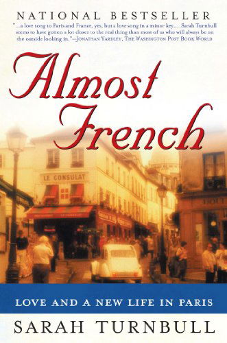 Almost French: Love and a New Life in Paris - Sarah Turnbull - Books - Gotham - 9781592400829 - August 3, 2004