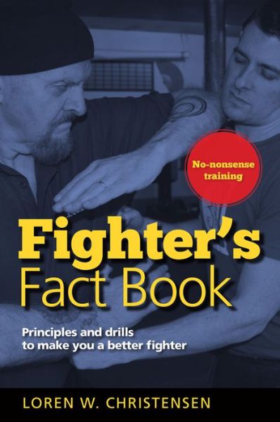 Fighter's Fact Book 1: Principles and Drills to Make You a Better Fighter - Loren W. Christensen - Bücher - YMAA Publication Center - 9781594394829 - 13. Oktober 2016