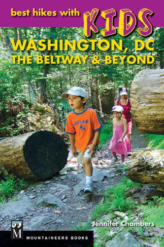 Best Hikes with Kids: Washington D.c.: the Beltway & Beyond - Jennifer Chambers - Książki - Mountaineers Books - 9781594857829 - 20 sierpnia 2014