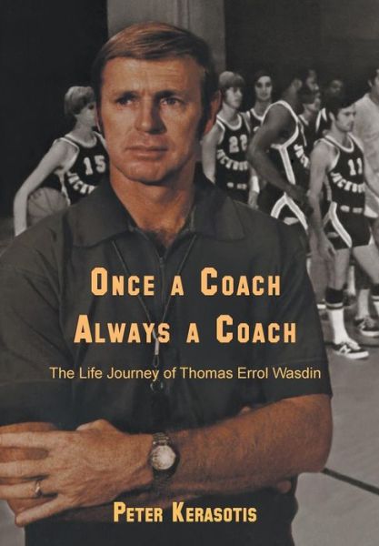 Cover for Peter Kerasotis · Once a Coach, Always a Coach: the Life Journey of Thomas Errol Wasdin (Gebundenes Buch) (2014)