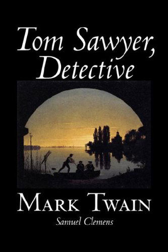 Tom Sawyer, Detective - Samuel Clemens - Książki - Aegypan - 9781598185829 - 1 września 2006