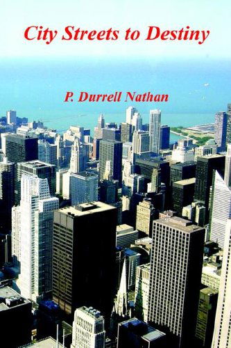 City Streets to Destiny - Nathan  P.  Durrell - Książki - E-BookTime, LLC - 9781598242829 - 7 lipca 2006