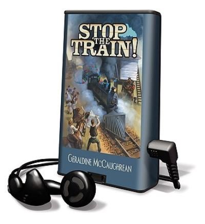 Cover for Geraldine Mccaughrean · Stop the Train! (N/A) (2007)