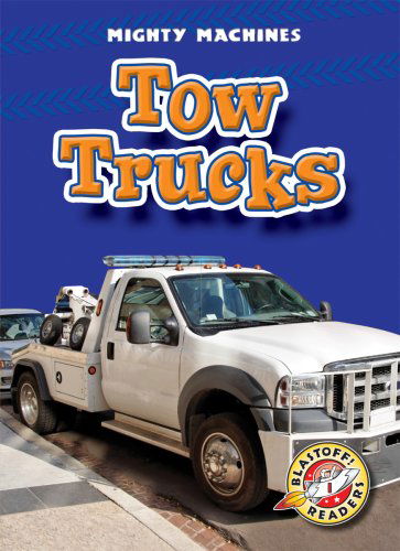 Cover for Kay Manolis · Tow Trucks (Blastoff! Readers: Mighty Machines) (Hardcover Book) (2008)