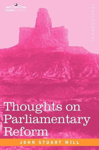 Cover for John Stuart Mill · Thoughts on Parliamentary Reform (Paperback Book) (2009)