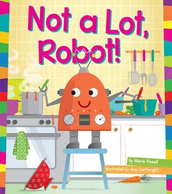 Cover for Marie Powell · Not a Lot, Robot! (Word Families) (Hardcover Book) (2014)