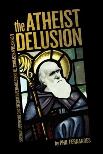 Cover for Ph.d Phil Fernandes · The Atheist Delusion (Paperback Book) (2009)