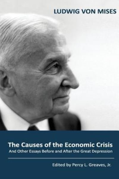 Cover for Ludwig von Mises · The Causes of the Economic Crisis (Taschenbuch) (2018)