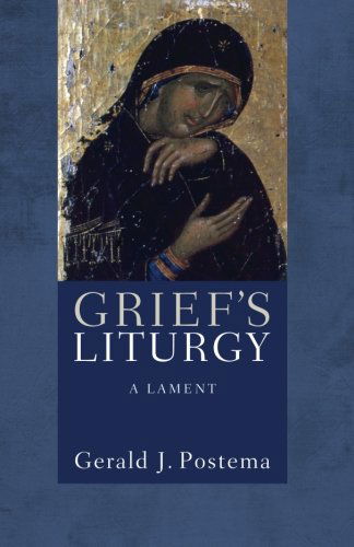 Cover for Gerald J. Postema · Griefs Liturgy: a Lament (Paperback Book) (2012)