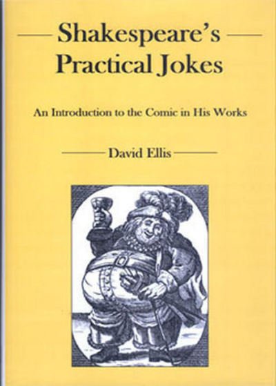 Cover for David Ellis · Shakespeare's Practical Jokes: An Introduction to the Comic in His Work (Hardcover bog) (2007)