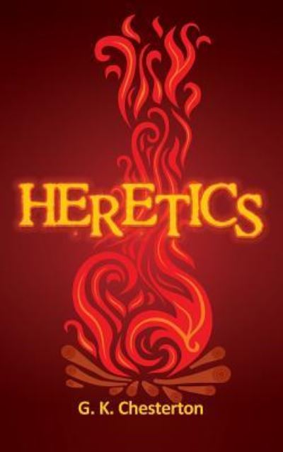 Cover for G. K. Chesterton · Heretics (Hardcover Book) (2010)