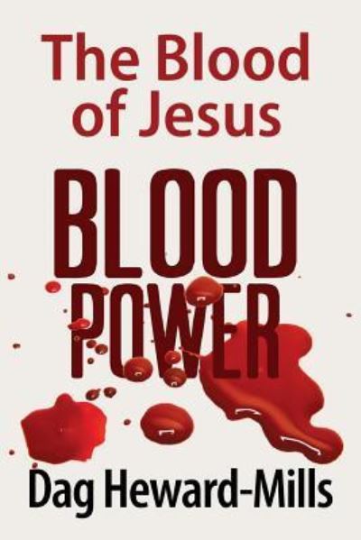 Blood Power - Dag Heward-Mills - Books - Parchment House - 9781613954829 - 2014