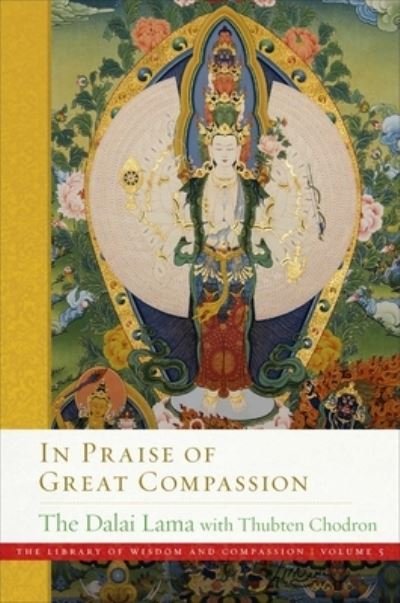 Cover for His Holiness the Dalai Lama · In Praise of Great Compassion - The Library of Wisdom and Compassion. Volume: 5 (Innbunden bok) (2020)