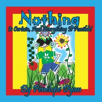 Nothing Is Certain, And Everything Is Possible! - Penelope Dyan - Książki - Bellissima Publishing - 9781614775829 - 14 marca 2022