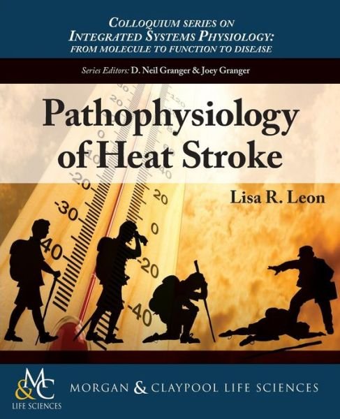Cover for Lisa R. Leon · Pathophysiology of Heat Stroke - Colloquium Series on Integrated Systems Physiology: From Molecule to Function (Paperback Book) (2015)