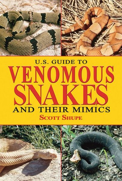 Cover for Scott Shupe · U.S. Guide to Venomous Snakes and Their Mimics (Hardcover Book) (2011)