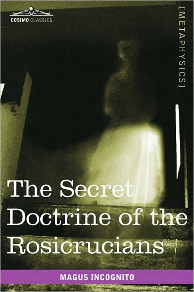 Cover for Magus Incognito · The Secret Doctrine of the Rosicrucians (Paperback Book) (2010)