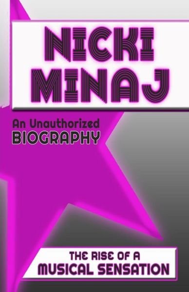 Cover for Belmont &amp; Belcourt Books · Nicki Minaj: an Unauthorized Biography (Paperback Bog) (2012)