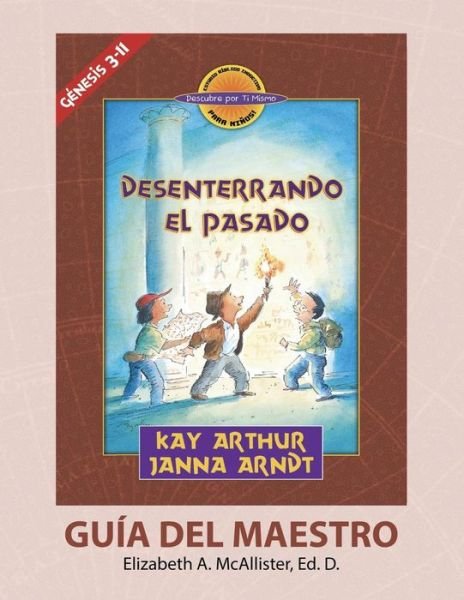 Cover for Elizabeth McAllister · - Desenterrando el Pasado (G nesis 3-11) - Descubre por Ti Mismo (Libro de Ni os) - Gu a del Maestro / Digging Up the Past (Genesis 3-11) - Discover For Yourself - Teacher's Guide (Pocketbok) (2019)