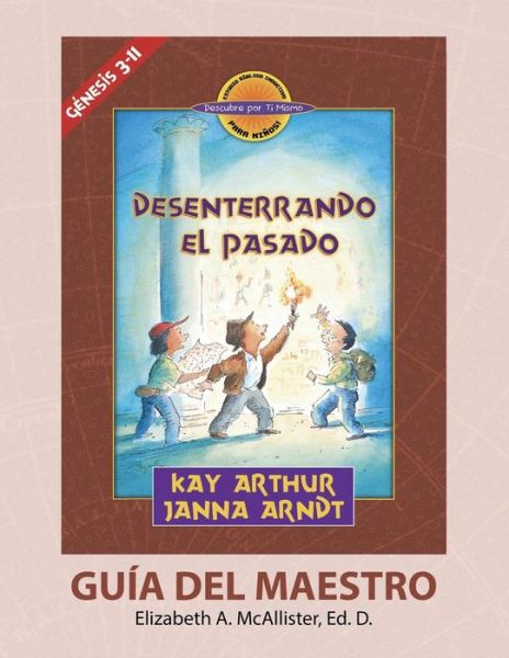 Cover for Elizabeth McAllister · - Desenterrando el Pasado (G nesis 3-11) - Descubre por Ti Mismo (Libro de Ni os) - Gu a del Maestro / Digging Up the Past (Genesis 3-11) - Discover For Yourself - Teacher's Guide (Paperback Book) (2019)