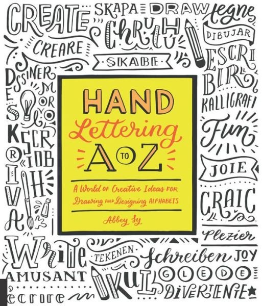 Cover for Abbey Sy · Hand Lettering A to Z: A World of Creative Ideas for Drawing and Designing Alphabets (Taschenbuch) (2017)