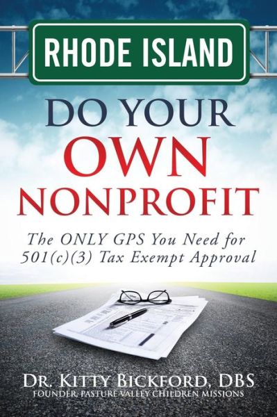 Cover for Dr. Kitty Bickford · Rhode Island Do Your Own Nonprofit: the Only Gps You Need for 501c3 Tax Exempt Approval (Volume 39) (Paperback Bog) (2014)