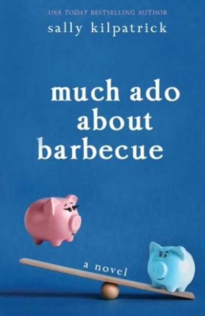 Cover for Sally Kilpatrick · Much Ado About Barbecue (Pocketbok) (2021)