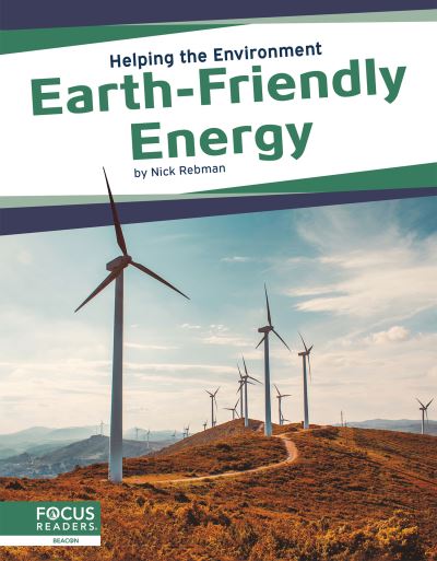 Earth-Friendly Energy - Helping the Environment - Nick Rebman - Książki - North Star Editions - 9781644938829 - 1 sierpnia 2021