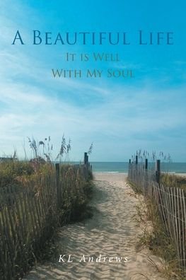 Cover for Kl Andrews · A Beautiful Life: It is Well With My Soul (Pocketbok) (2020)
